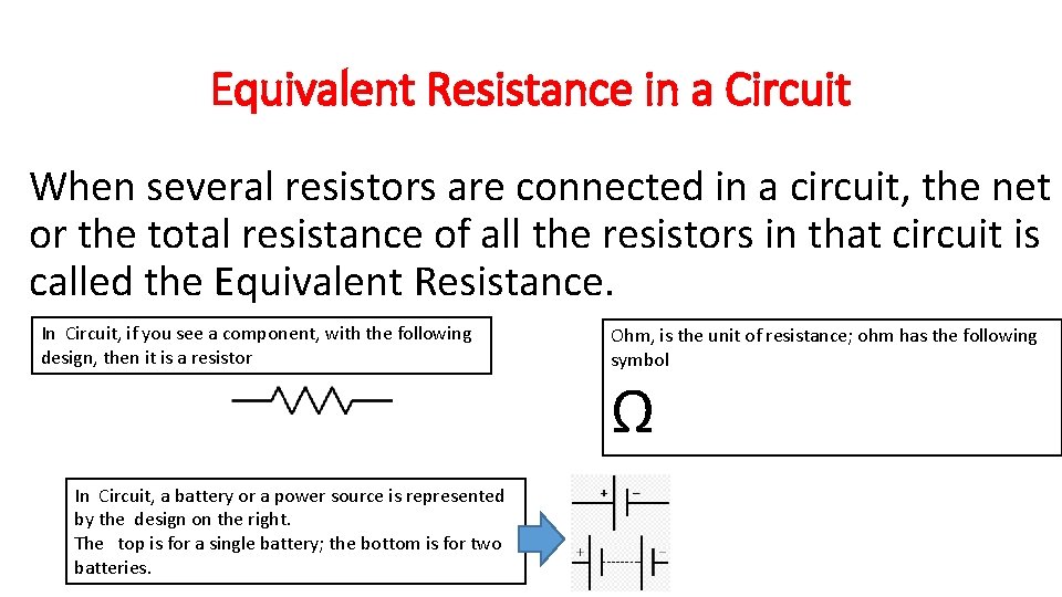 Equivalent Resistance in a Circuit When several resistors are connected in a circuit, the