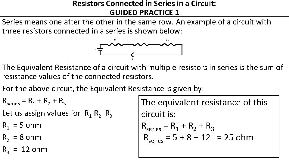 Resistors Connected in Series in a Circuit: GUIDED PRACTICE 1 Series means one after