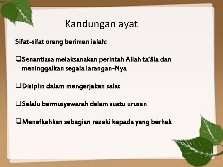 Kandungan ayat Sifat-sifat orang beriman ialah: q. Senantiasa melaksanakan perintah Allah ta’âla dan meninggalkan