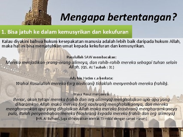 Mengapa bertentangan? 1. Bisa jatuh ke dalam kemusyrikan dan kekufuran Kalau diyakini bahwa hukum