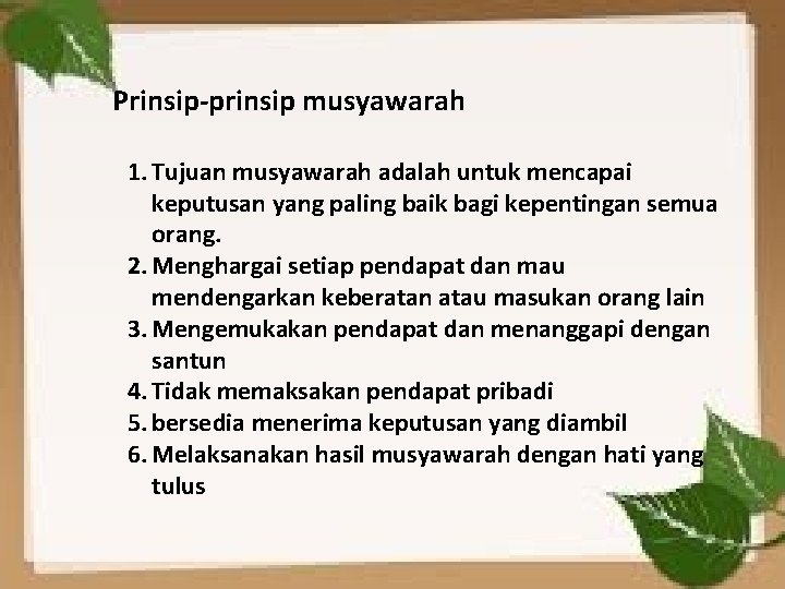Prinsip-prinsip musyawarah 1. Tujuan musyawarah adalah untuk mencapai keputusan yang paling baik bagi kepentingan Prinsip-prinsip musyawarah 1. Tujuan musyawarah adalah untuk mencapai keputusan yang paling baik bagi kepentingan