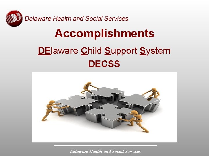 Accomplishments DElaware Child Support System DECSS Delaware Health and Social Services 