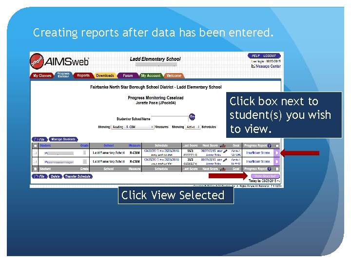 Creating reports after data has been entered. Click box next to student(s) you wish