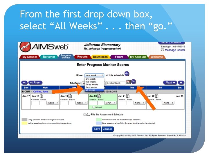 From the first drop down box, select “All Weeks”. . . then “go. ”