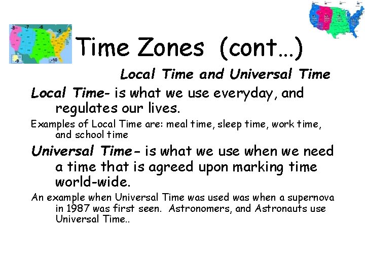 Time Zones (cont…) Local Time and Universal Time Local Time- is what we use