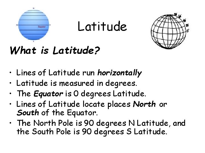 Latitude What is Latitude? • • Lines of Latitude run horizontally Latitude is measured