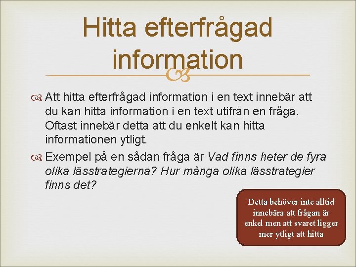 Hitta efterfrågad information Att hitta efterfrågad information i en text innebär att du kan