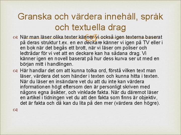 Granska och värdera innehåll, språk och textuella drag När man läser olika texter känner