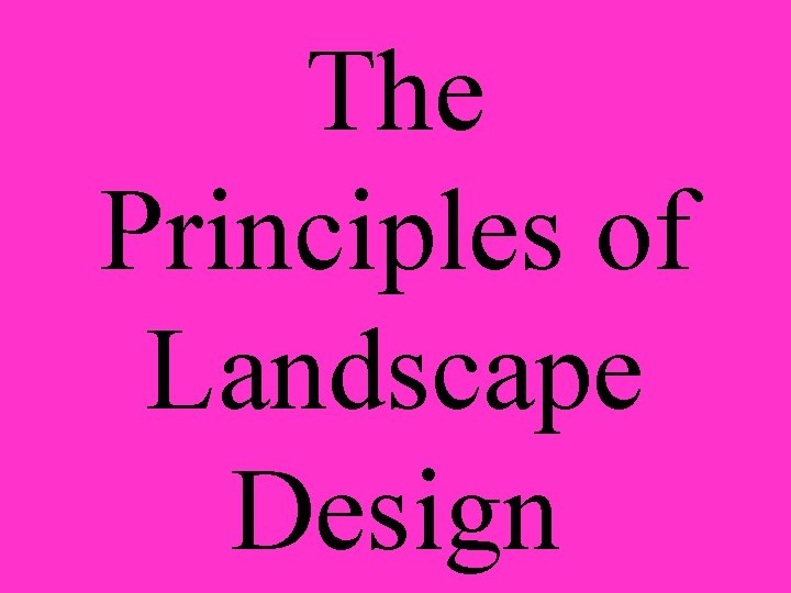 The Principles of Landscape Design 