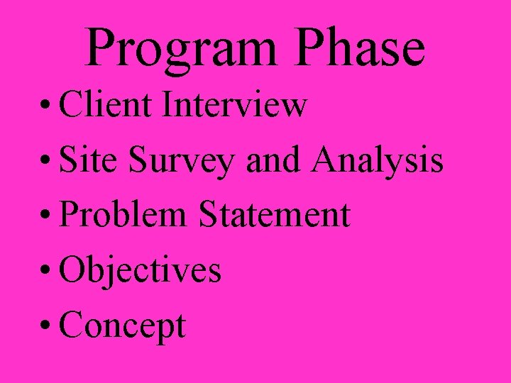Program Phase • Client Interview • Site Survey and Analysis • Problem Statement • Program Phase • Client Interview • Site Survey and Analysis • Problem Statement •