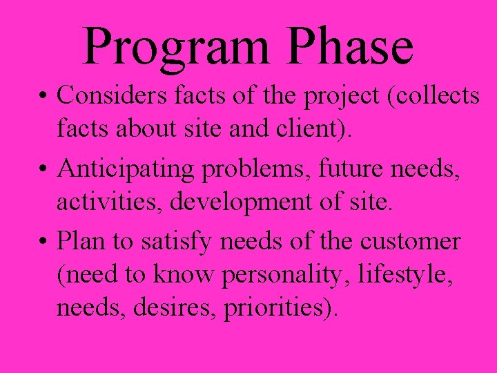 Program Phase • Considers facts of the project (collects facts about site and client).