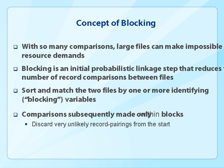 Concept of Blocking q With so many comparisons, large files can make impossible resource