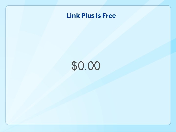 Link Plus Is Free $0. 00 