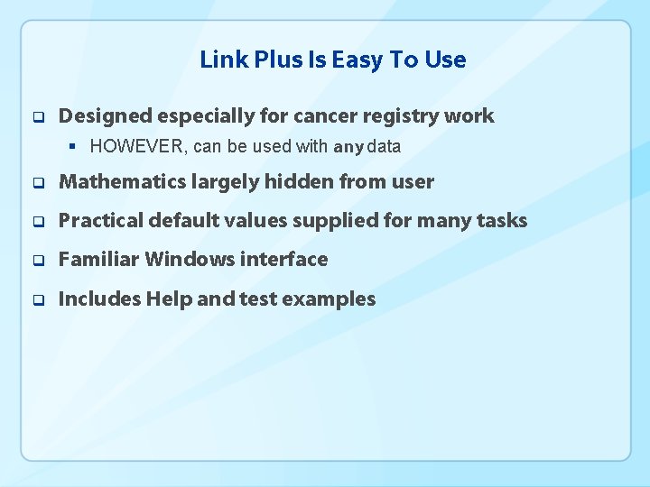 Link Plus Is Easy To Use q Designed especially for cancer registry work §
