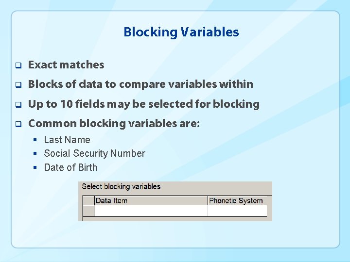 Blocking Variables q Exact matches q Blocks of data to compare variables within q