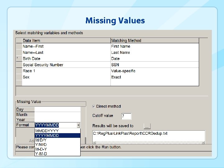 Missing Values q Specify date format on the missing value grid 