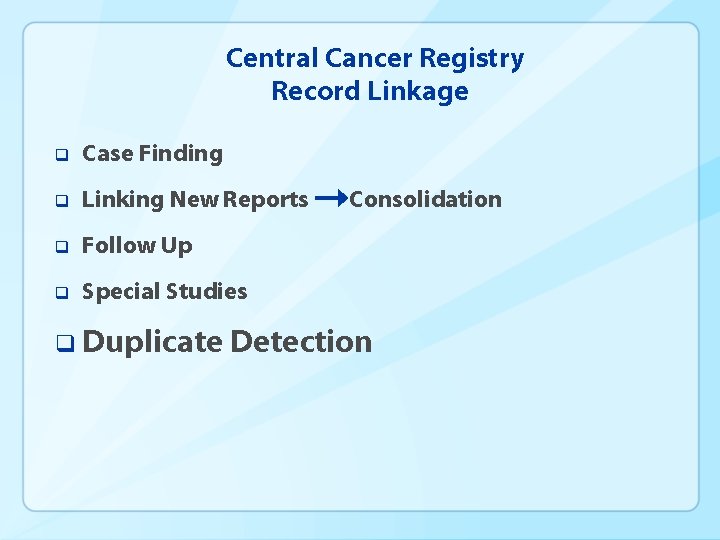 Central Cancer Registry Record Linkage q Case Finding q Linking New Reports q Follow