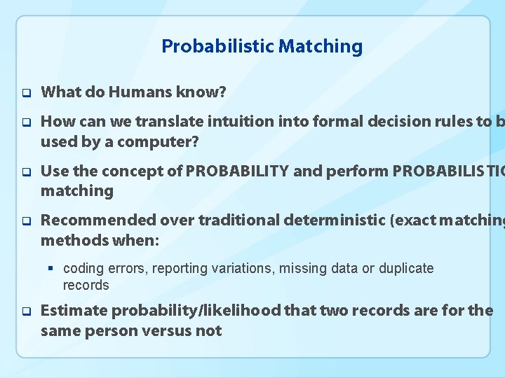 Probabilistic Matching q What do Humans know? q How can we translate intuition into