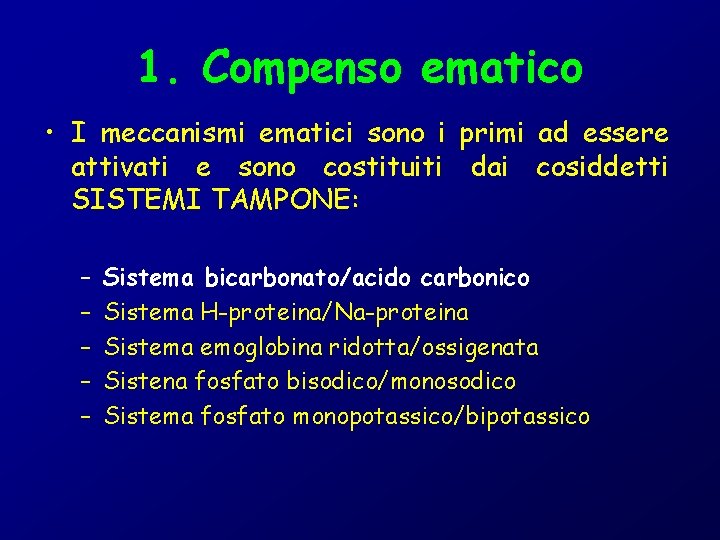 1. Compenso ematico • I meccanismi ematici sono i primi ad essere attivati e