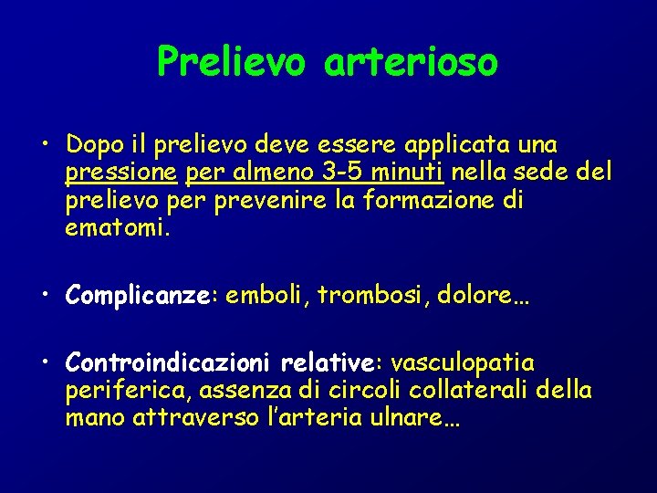 Prelievo arterioso • Dopo il prelievo deve essere applicata una pressione per almeno 3