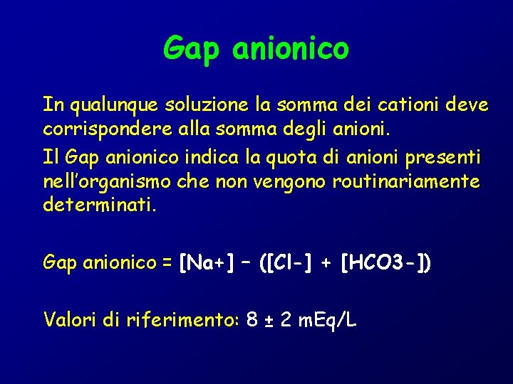 Gap anionico In qualunque soluzione la somma dei cationi deve corrispondere alla somma degli