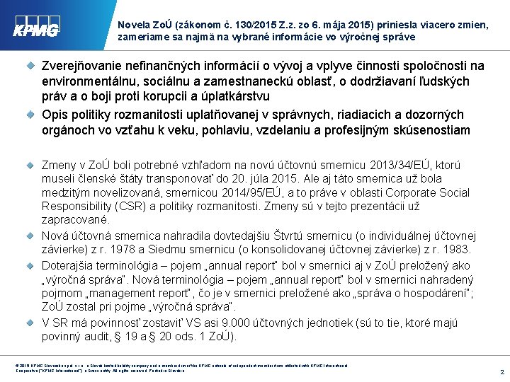 Novela ZoÚ (zákonom č. 130/2015 Z. z. zo 6. mája 2015) priniesla viacero zmien,