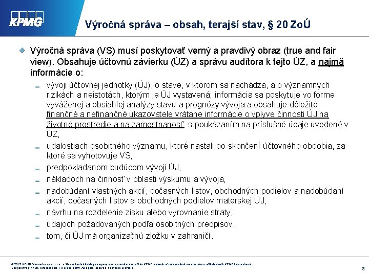 Výročná správa – obsah, terajší stav, § 20 ZoÚ Výročná správa (VS) musí poskytovať