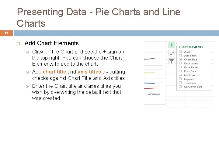Presenting Data - Pie Charts and Line Charts 11 Add Chart Elements Click on