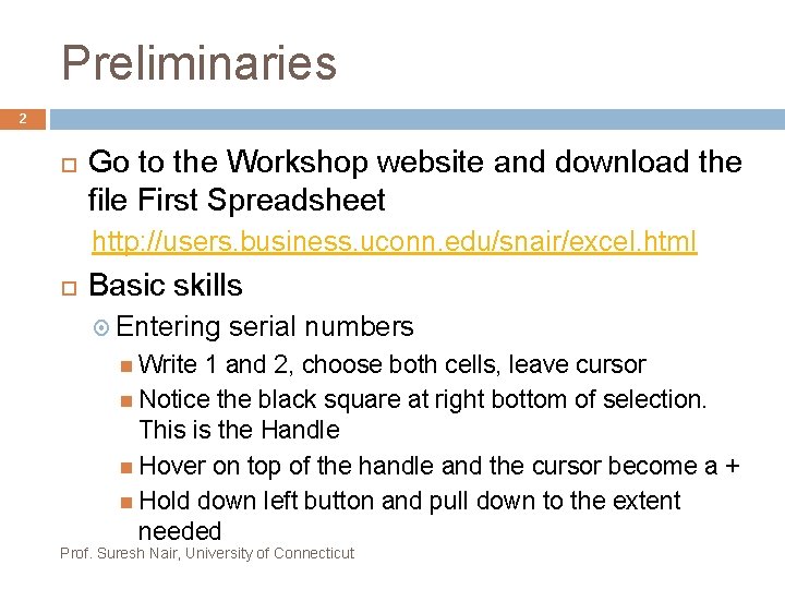 Preliminaries 2 Go to the Workshop website and download the file First Spreadsheet http: