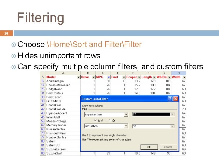 Filtering 20 Choose HomeSort and FilterFilter Hides unimportant rows Can specify multiple column filters,