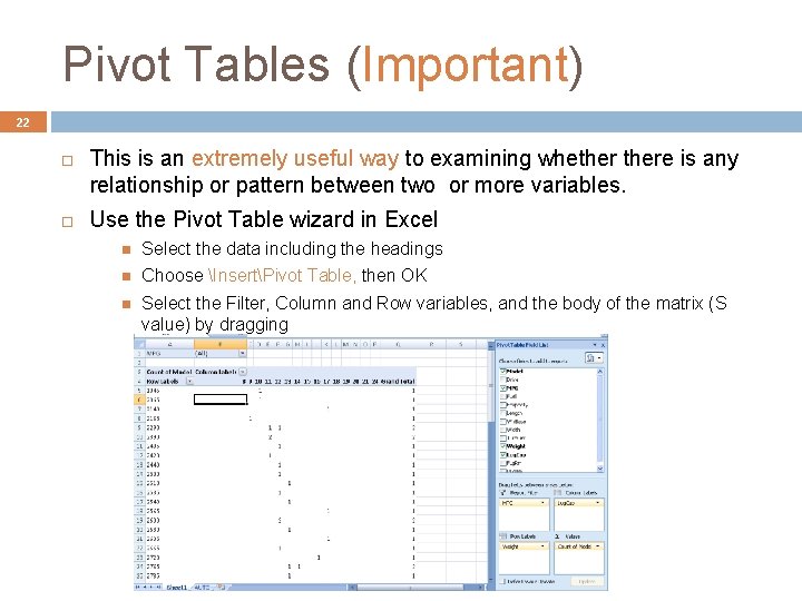 Pivot Tables (Important) 22 This is an extremely useful way to examining whethere is