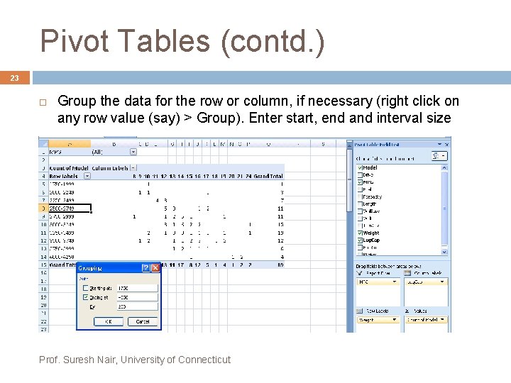 Pivot Tables (contd. ) 23 Group the data for the row or column, if