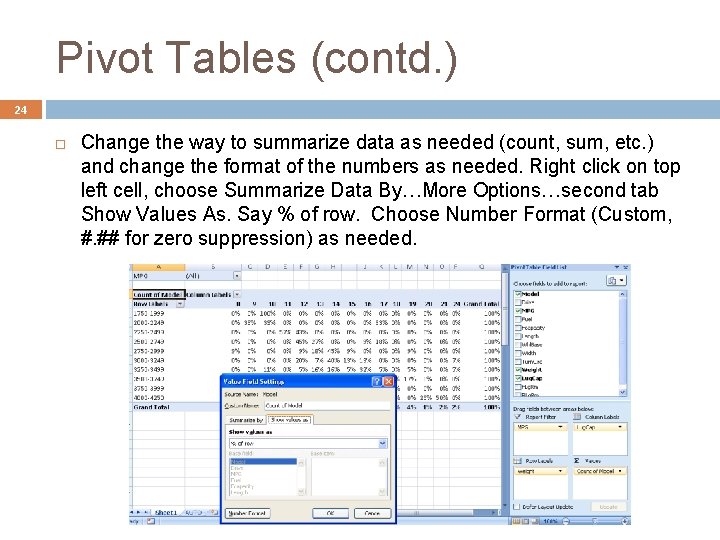 Pivot Tables (contd. ) 24 Change the way to summarize data as needed (count,