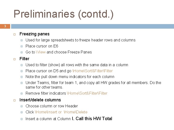 Preliminaries (contd. ) 3 Freezing panes Used for large spreadsheets to freeze header rows