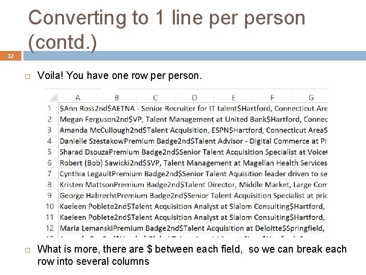32 Converting to 1 line person (contd. ) Voila! You have one row person.