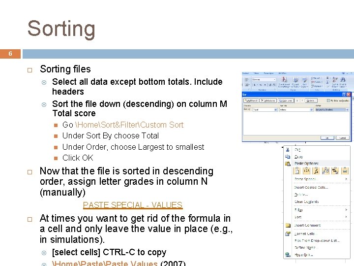 Sorting 6 Sorting files Select all data except bottom totals. Include headers Sort the