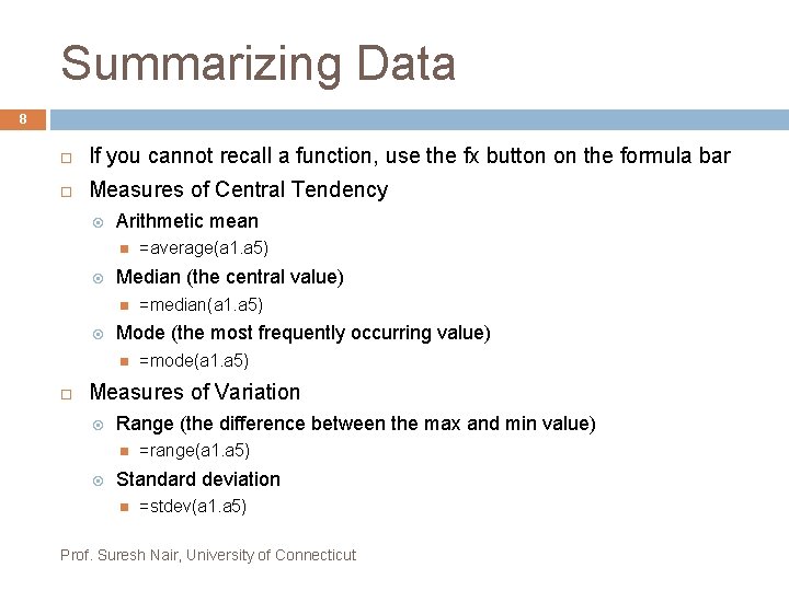 Summarizing Data 8 If you cannot recall a function, use the fx button on