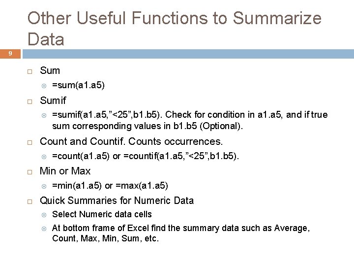 Other Useful Functions to Summarize Data 9 Sumif =count(a 1. a 5) or =countif(a