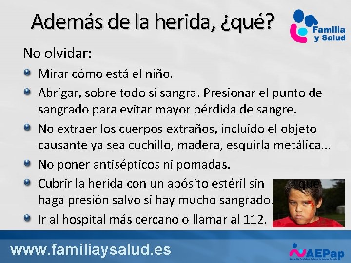 Además de la herida, ¿qué? No olvidar: Mirar cómo está el niño. Abrigar, sobre