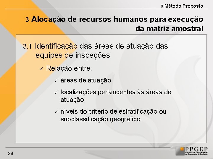 3 Método Proposto 3 Alocação de recursos humanos para execução da matriz amostral 3.