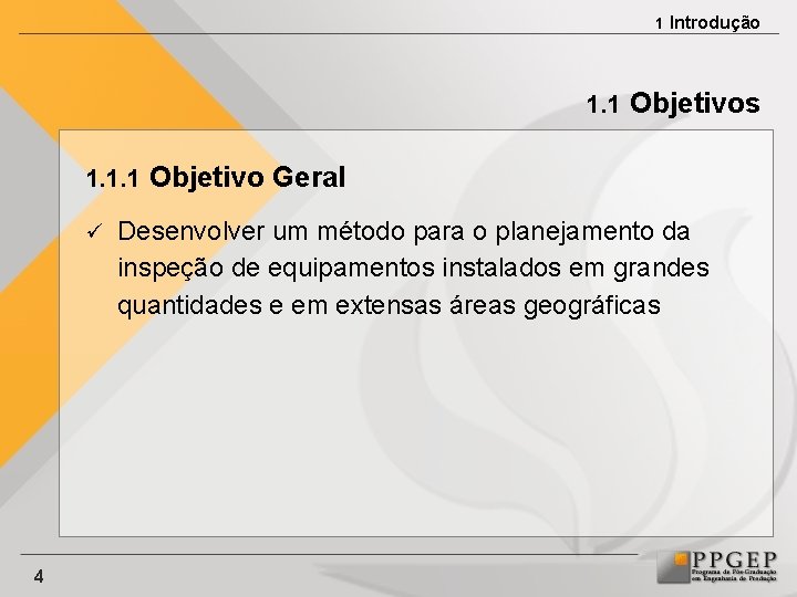 1 Introdução 1. 1 Objetivos 1. 1. 1 Objetivo Geral ü 4 Desenvolver um