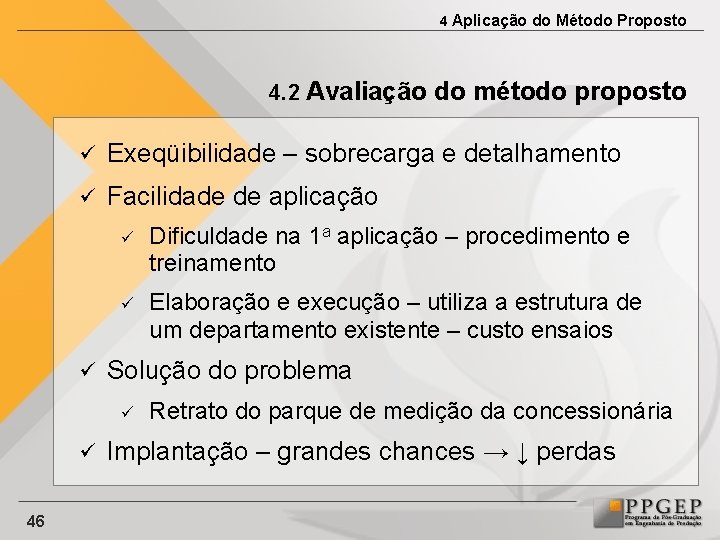 4 Aplicação do Método Proposto 4. 2 Avaliação do método proposto ü Exeqüibilidade –