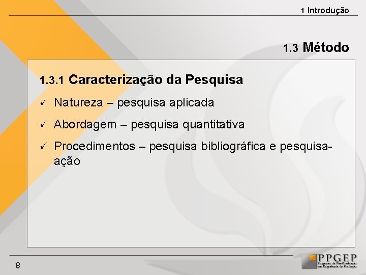 1 Introdução 1. 3 Método 1. 3. 1 Caracterização da Pesquisa 8 ü Natureza