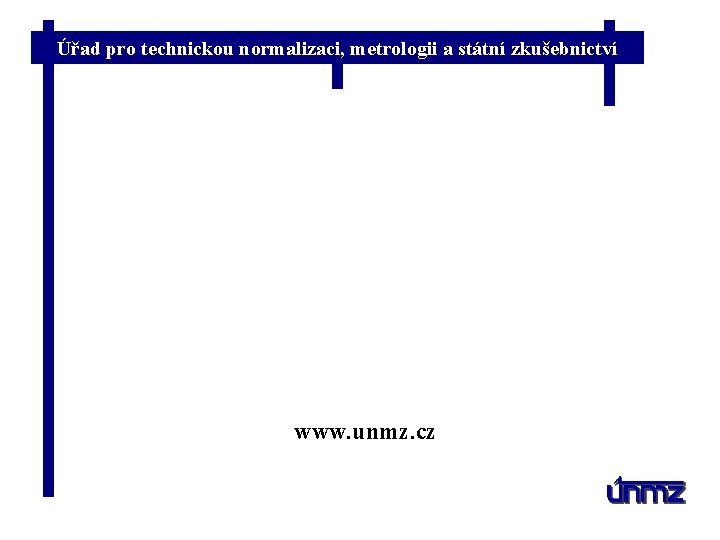 Úřad pro technickou normalizaci, metrologii a státní zkušebnictví www. unmz. cz 