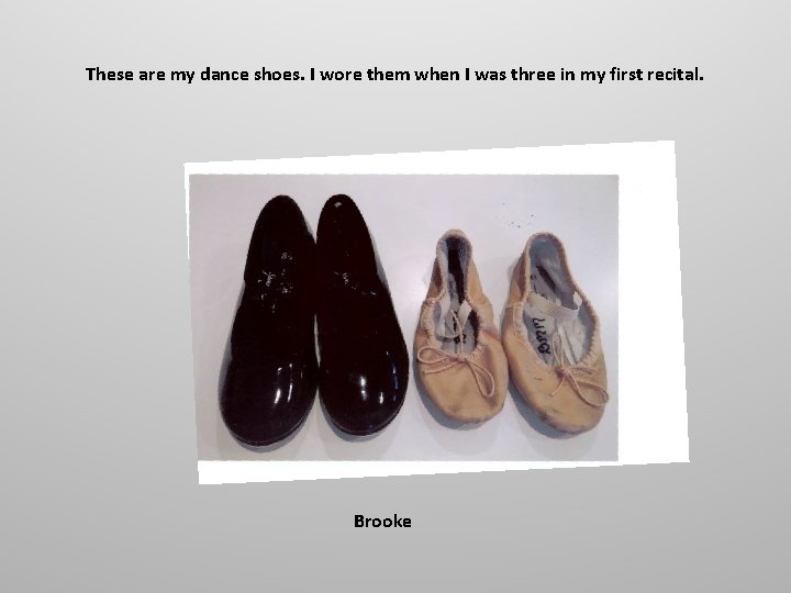 These are my dance shoes. I wore them when I was three in my