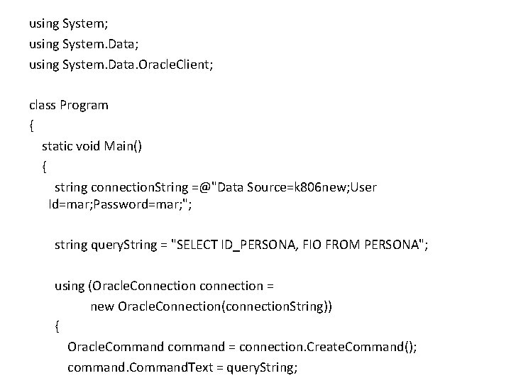 using System; using System. Data. Oracle. Client; class Program { static void Main() {