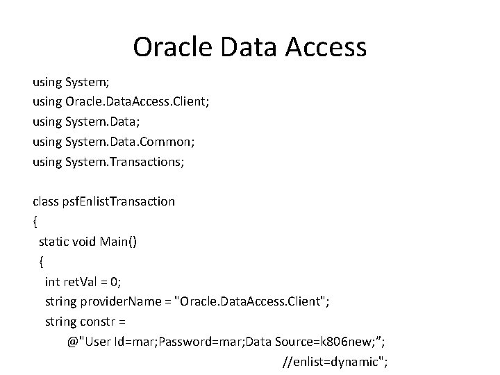 Oracle Data Access using System; using Oracle. Data. Access. Client; using System. Data. Common;