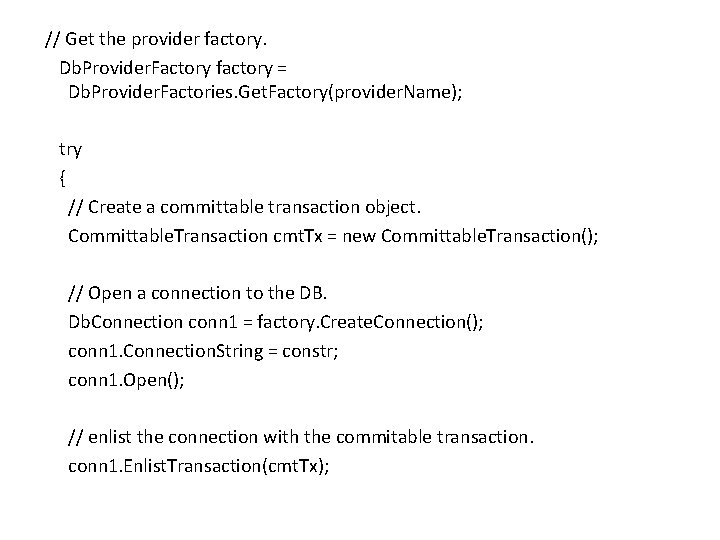 // Get the provider factory. Db. Provider. Factory factory = Db. Provider. Factories. Get.