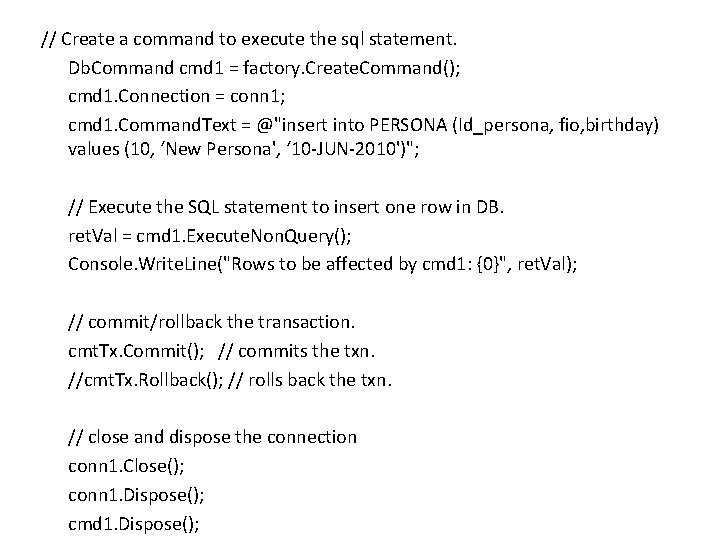 // Create a command to execute the sql statement. Db. Command cmd 1 =