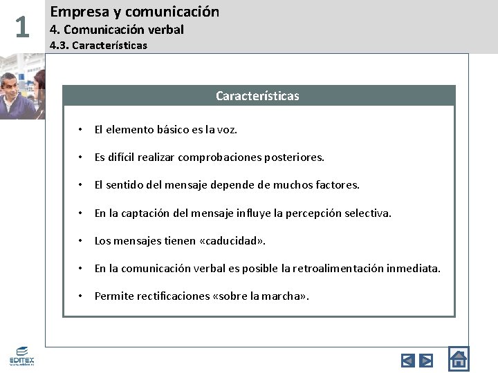 1 Empresa y comunicación 4. Comunicación verbal 4. 3. Características • El elemento básico